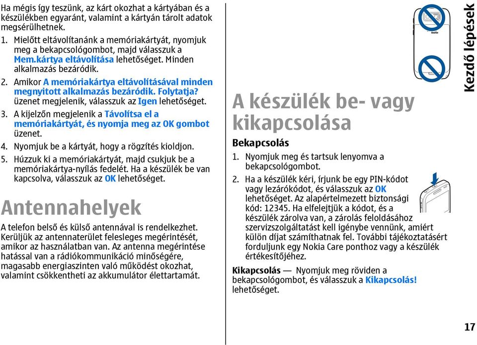 Amikor A memóriakártya eltávolításával minden megnyitott alkalmazás bezáródik. Folytatja? üzenet megjelenik, válasszuk az Igen 3.