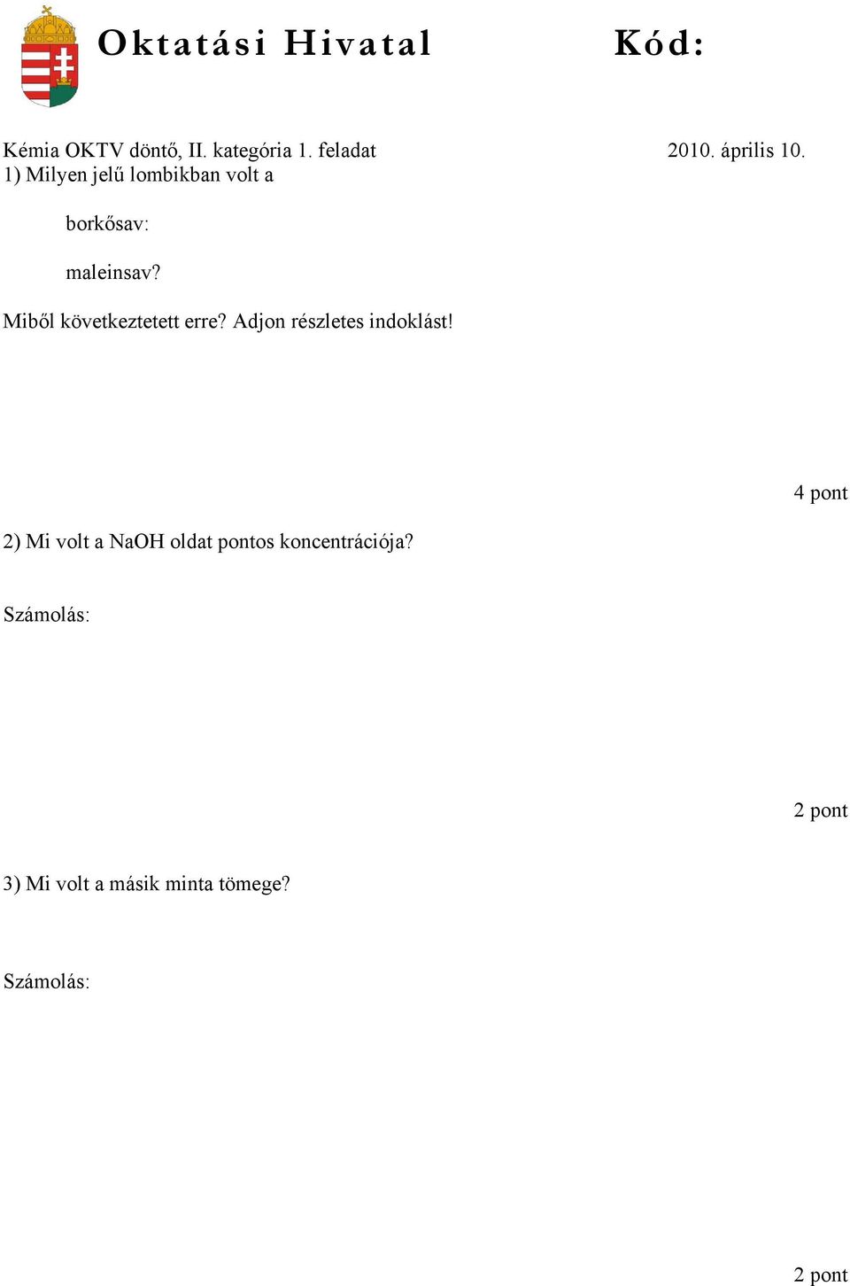 Miből következtetett erre? Adjon részletes indoklást!