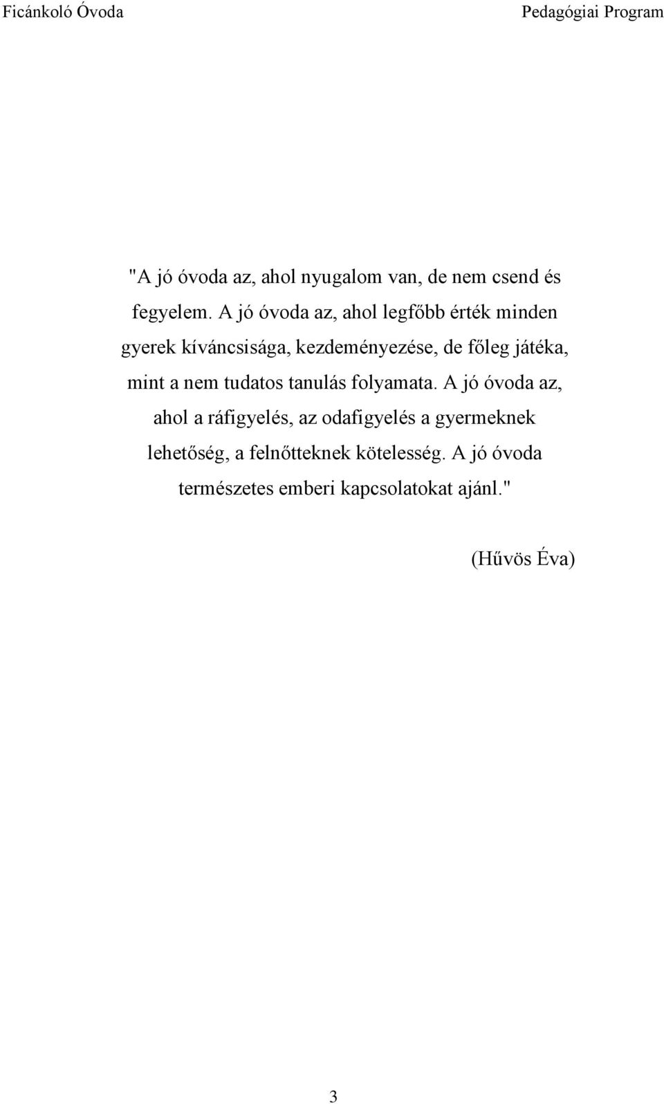 játéka, mint a nem tudatos tanulás folyamata.