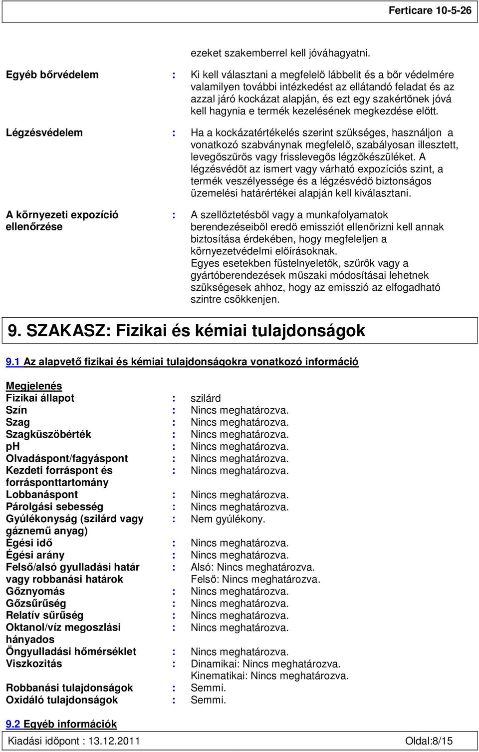 hagynia e termék kezelésének megkezdése előtt.