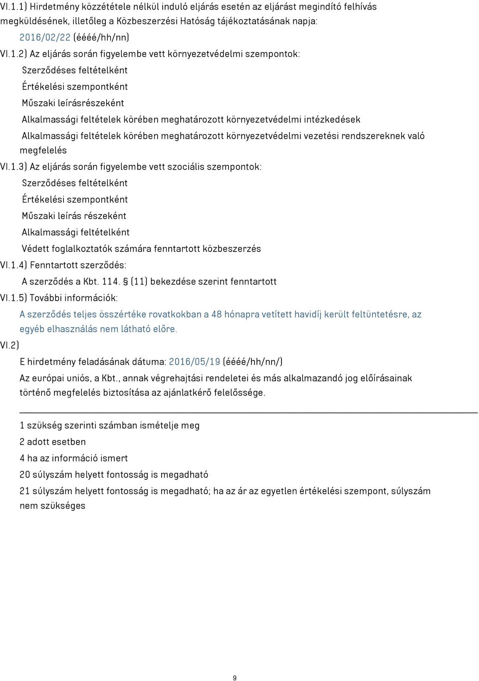 intézkedések Alkalmassági feltételek körében meghatározott környezetvédelmi vezetési rendszereknek való megfelelés VI.1.