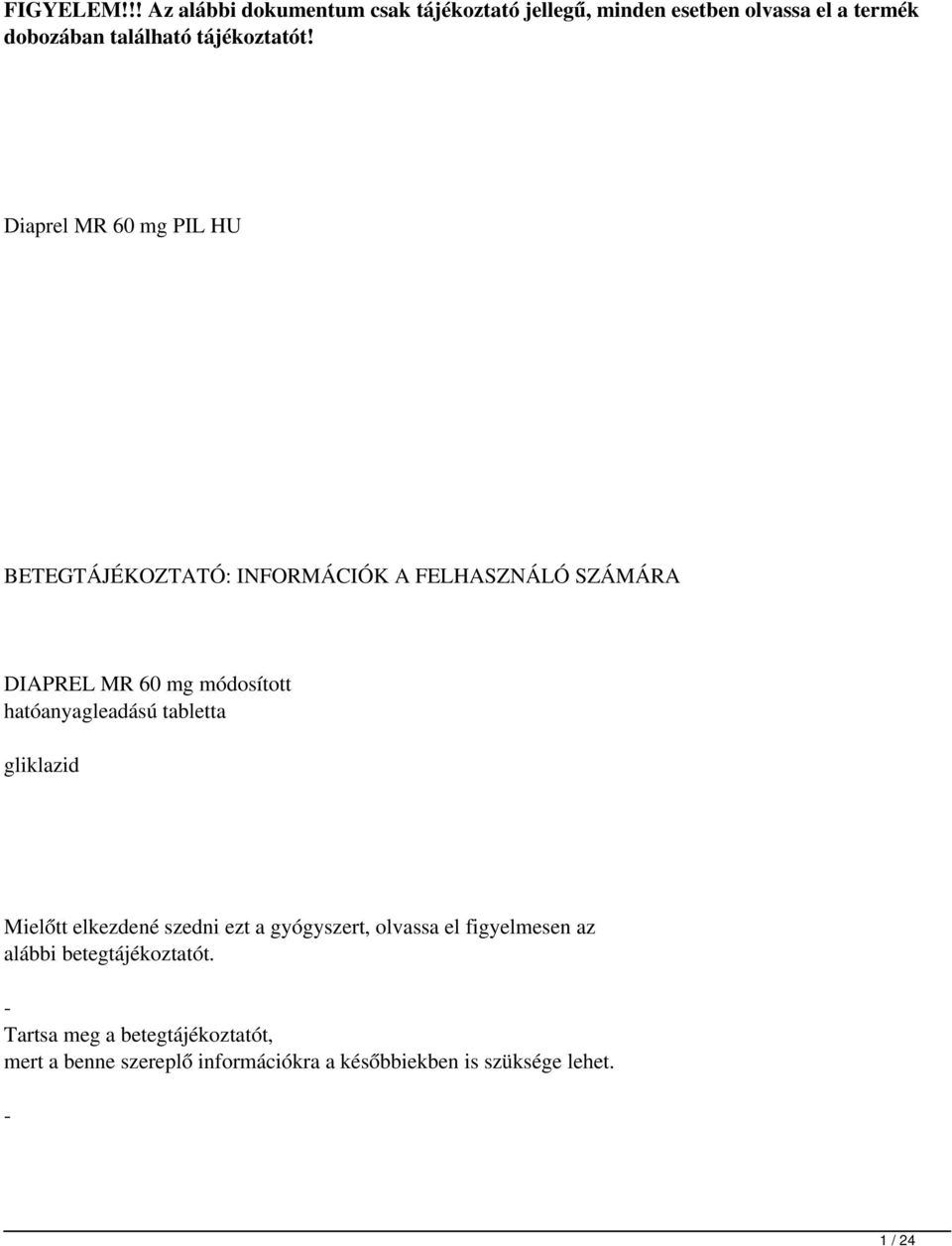 Diaprel MR 60 mg PIL HU BETEGTÁJÉKOZTATÓ: INFORMÁCIÓK A FELHASZNÁLÓ SZÁMÁRA DIAPREL MR 60 mg módosított