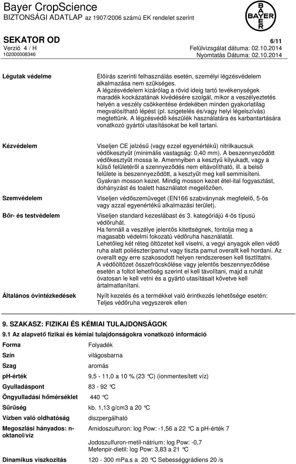 lépést (pl. szigetelés és/vagy helyi légelszívás) megtettünk. A légzésvédő készülék használatára és karbantartására vonatkozó gyártói utasításokat be kell tartani.