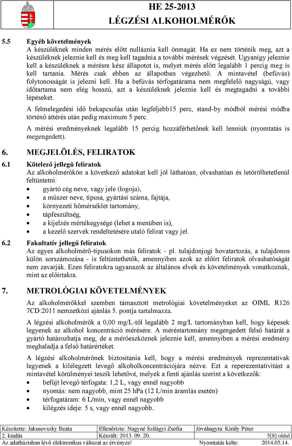 A mintavétel (befúvás) folytonosságát is jelezni kell.