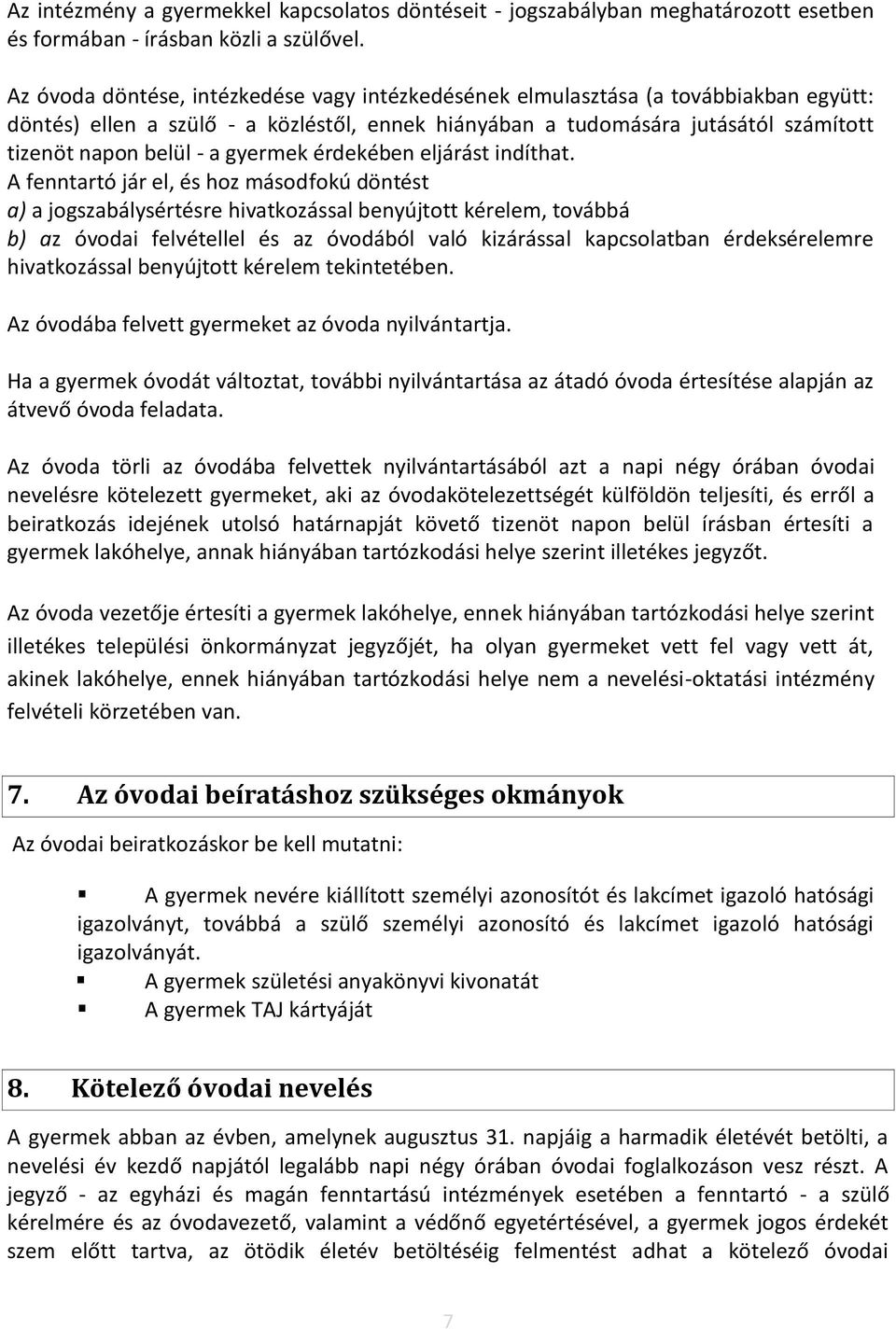 gyermek érdekében eljárást indíthat.