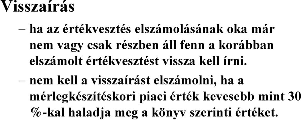 írni. nem kell a visszaírást elszámolni, ha a mérlegkészítéskori