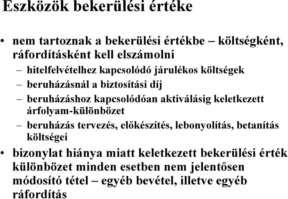 keletkezett árfolyam-különbözet beruházás tervezés, előkészítés, lebonyolítás, betanítás költségei bizonylat hiánya