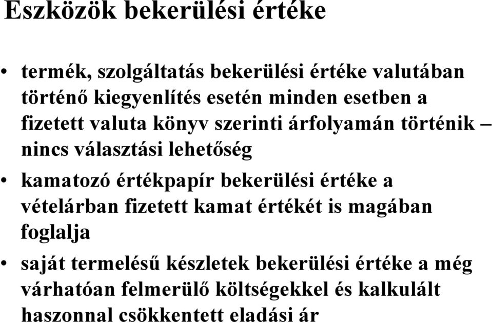 értékpapír bekerülési értéke a vételárban fizetett kamat értékét is magában foglalja saját termelésű