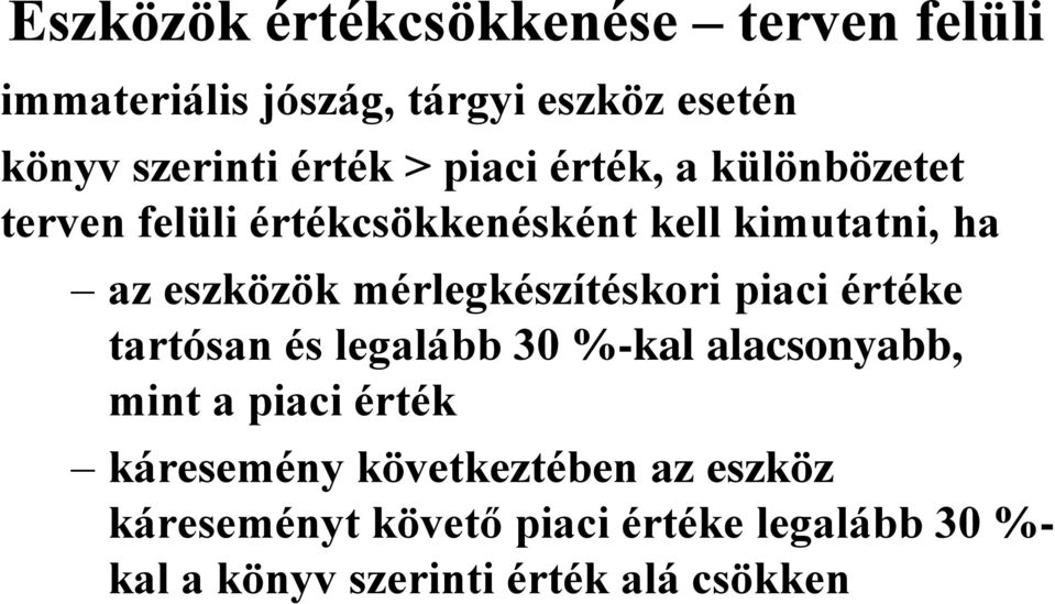 mérlegkészítéskori piaci értéke tartósan és legalább 30 %-kal alacsonyabb, mint a piaci érték