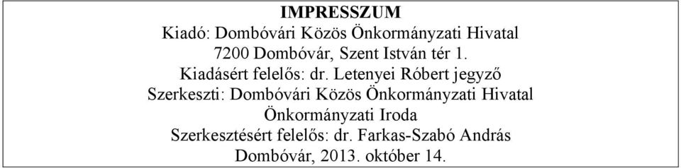 Letenyei Róbert jegyző Szerkeszti: Dombóvári Közös Önkormányzati