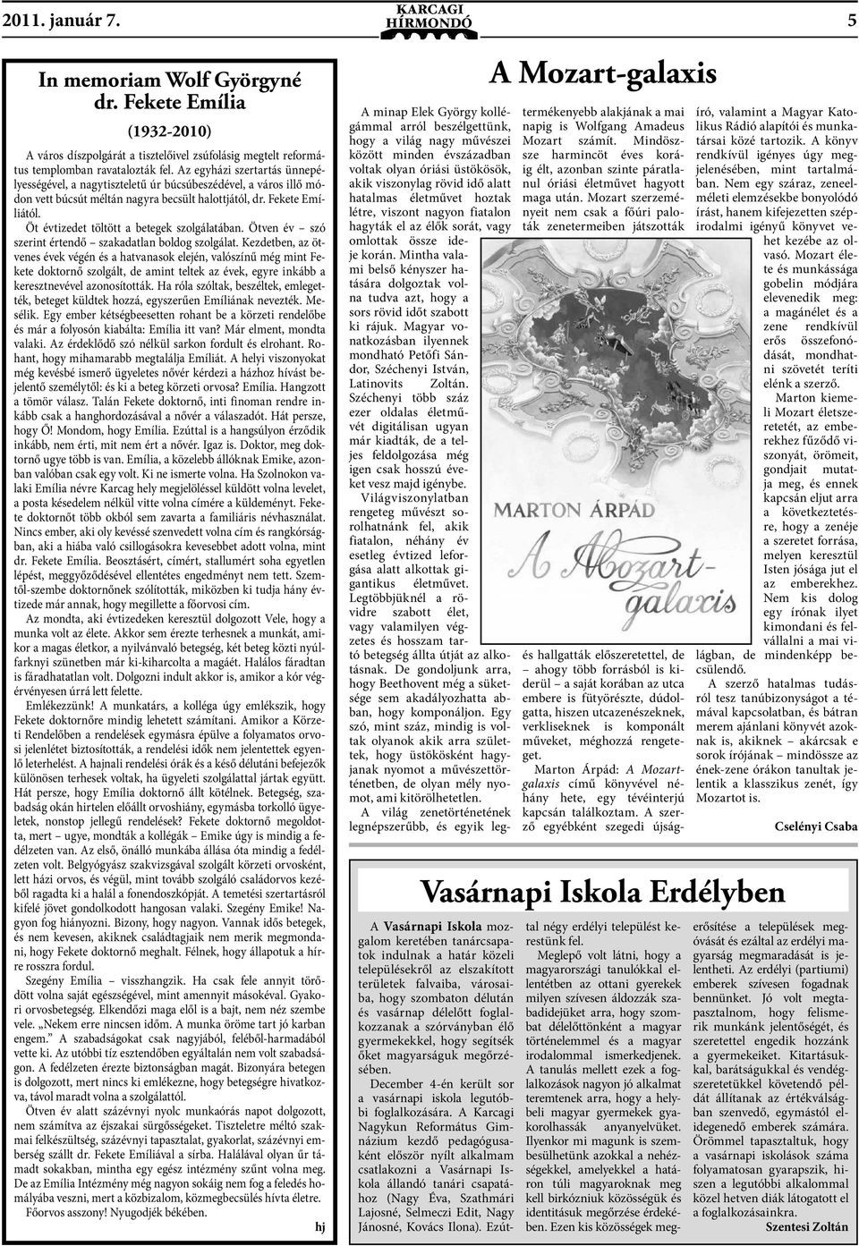 Öt évtizedet töltött a betegek szolgálatában. Ötven év szó szerint értendő szakadatlan boldog szolgálat.