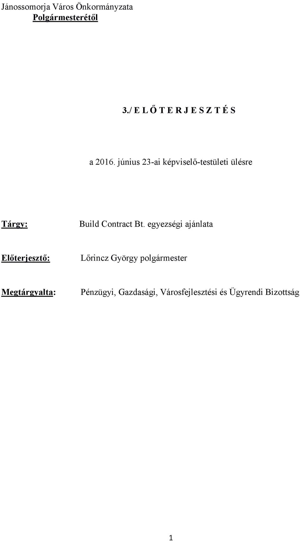 június 23-ai képviselő-testületi ülésre Tárgy: Build Contract Bt.