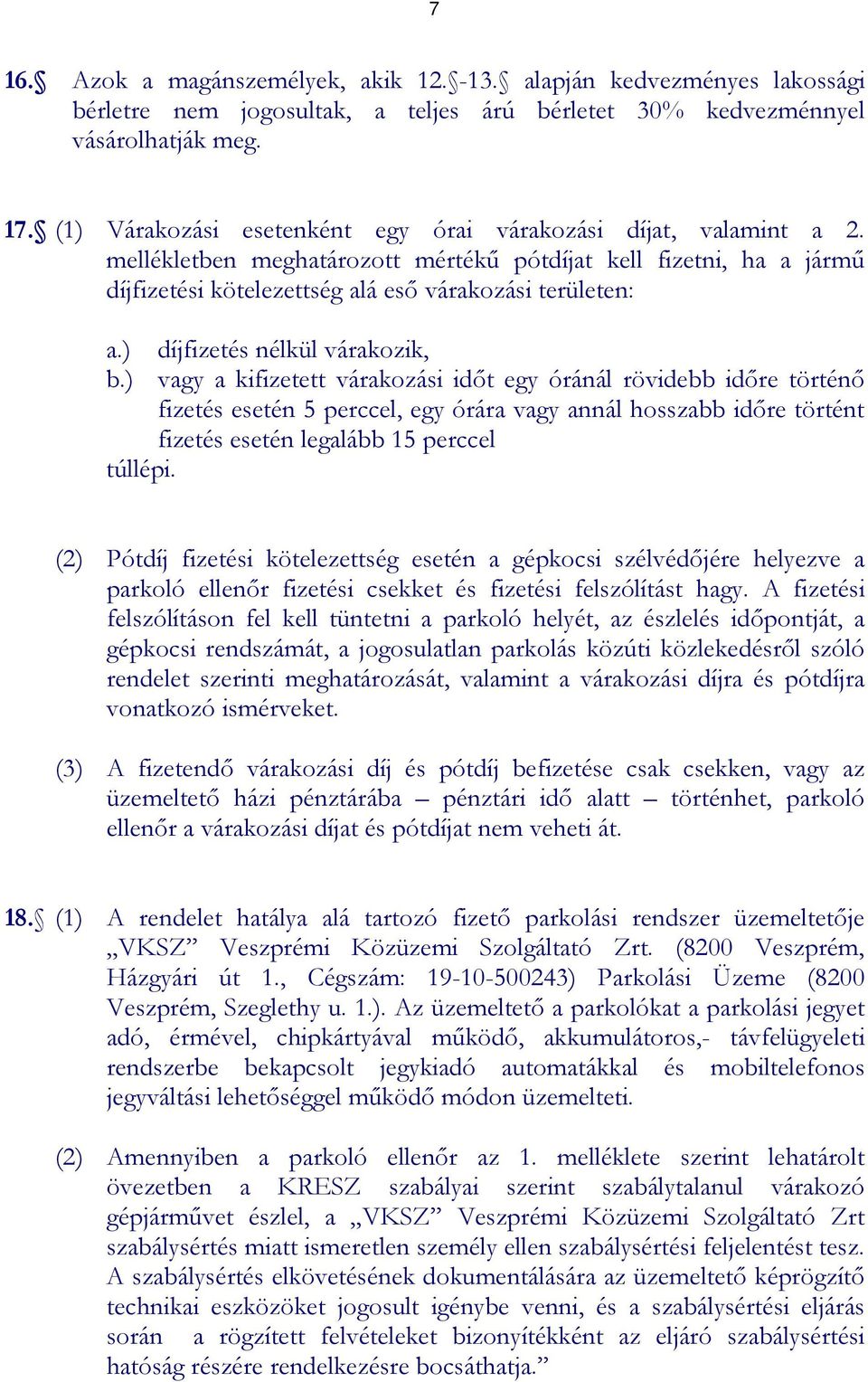 ) díjfizetés nélkül várakozik, b.