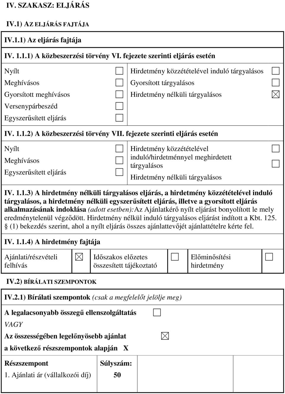 tárgyalásos IV. 1.1.2) A közbeszerzési törvény VII.