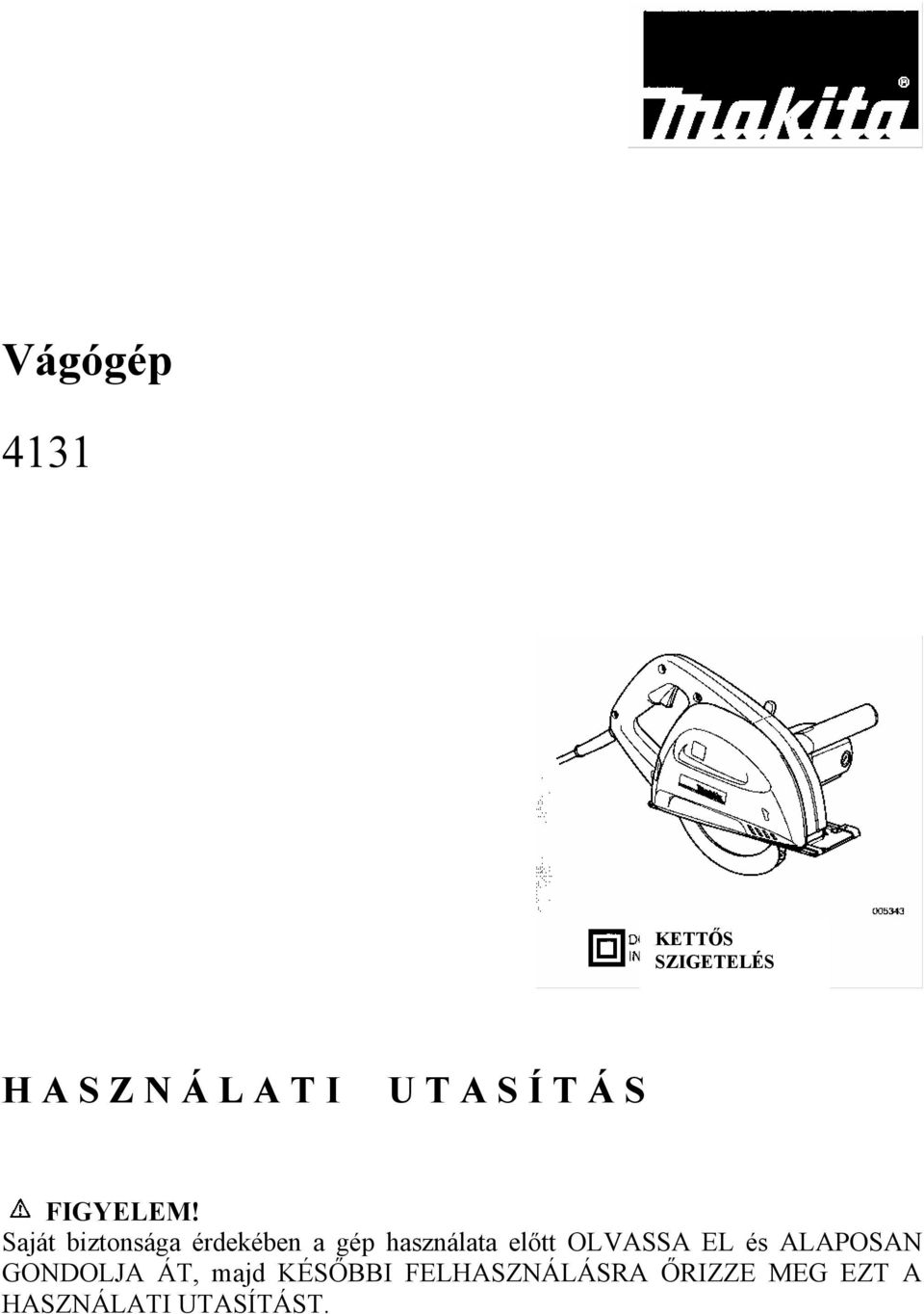 Saját biztonsága érdekében a gép használata előtt OLVASSA