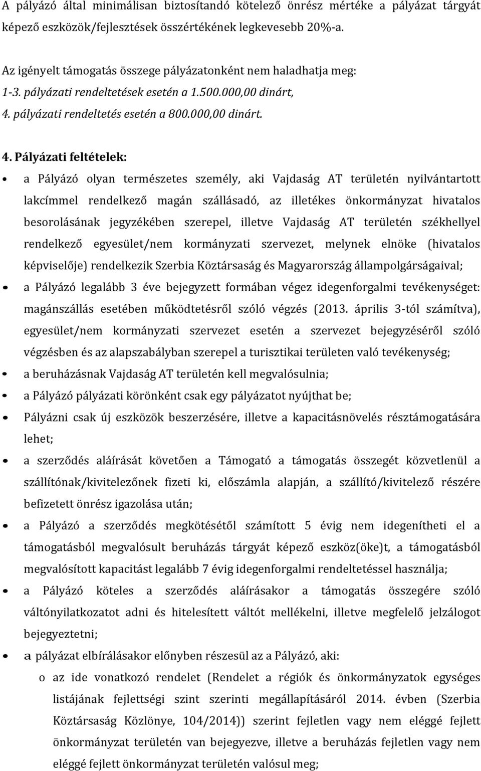 pályázati rendeltetés esetén a 800.000,00 dinárt. 4.