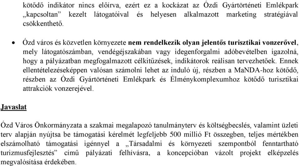 megfogalmazott célkitűzések, indikátorok reálisan tervezhetőek.