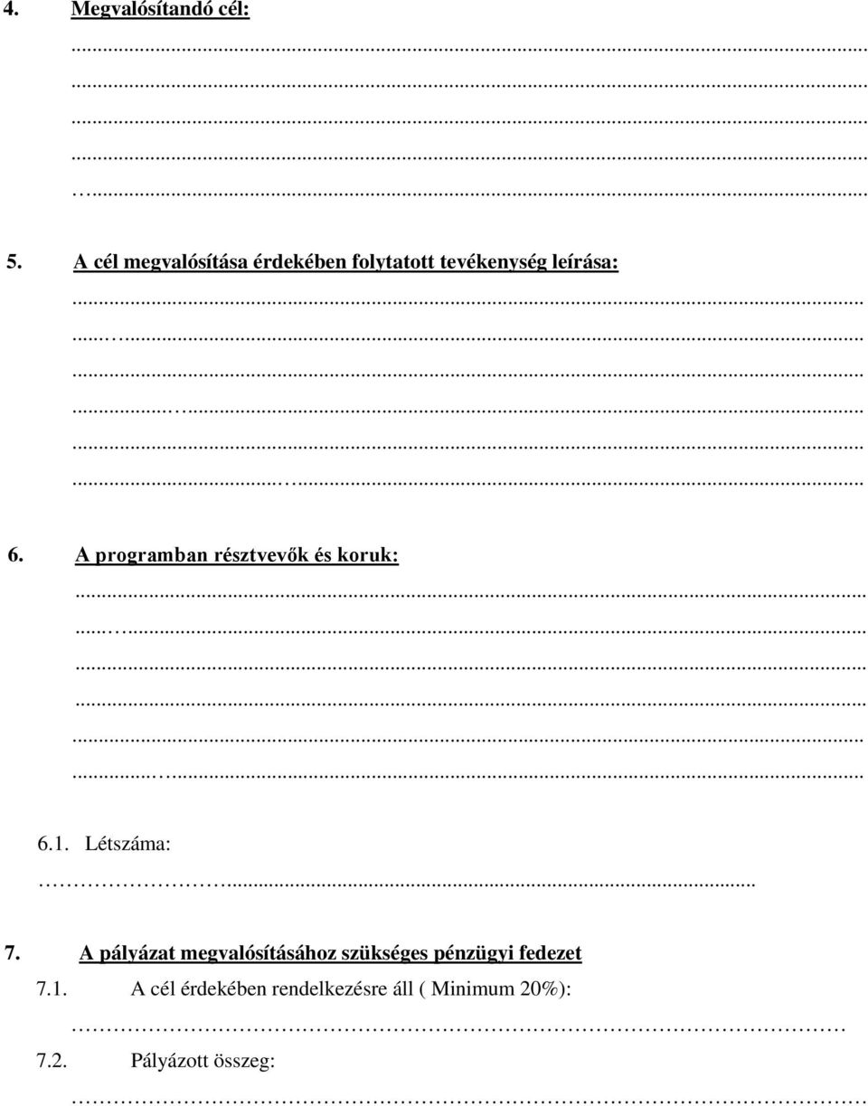 A programban résztvevők és koruk:............ 6.1. Létszáma:... 7.