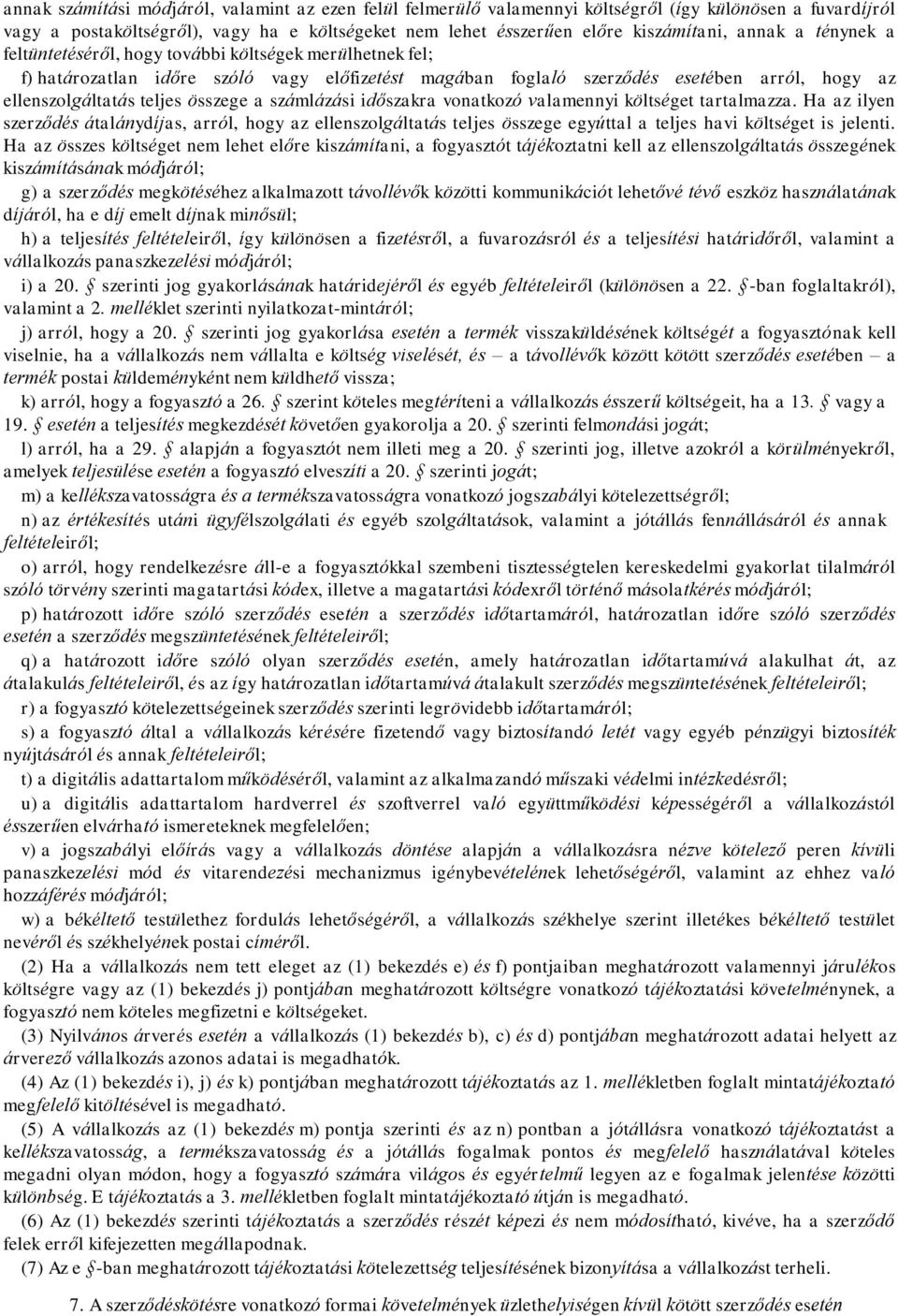 összege a számlázási időszakra vonatkozó valamennyi költséget tartalmazza.