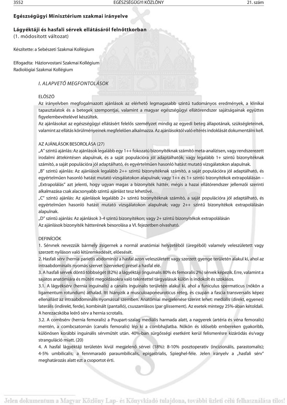 Egészségügyi Minisztérium szakmai irányelve. Lágyéktáji és hasfali sérvek  ellátásáról felnõttkorban (1. módosított változat) I. ALAPVETÕ  MEGFONTOLÁSOK - PDF Free Download