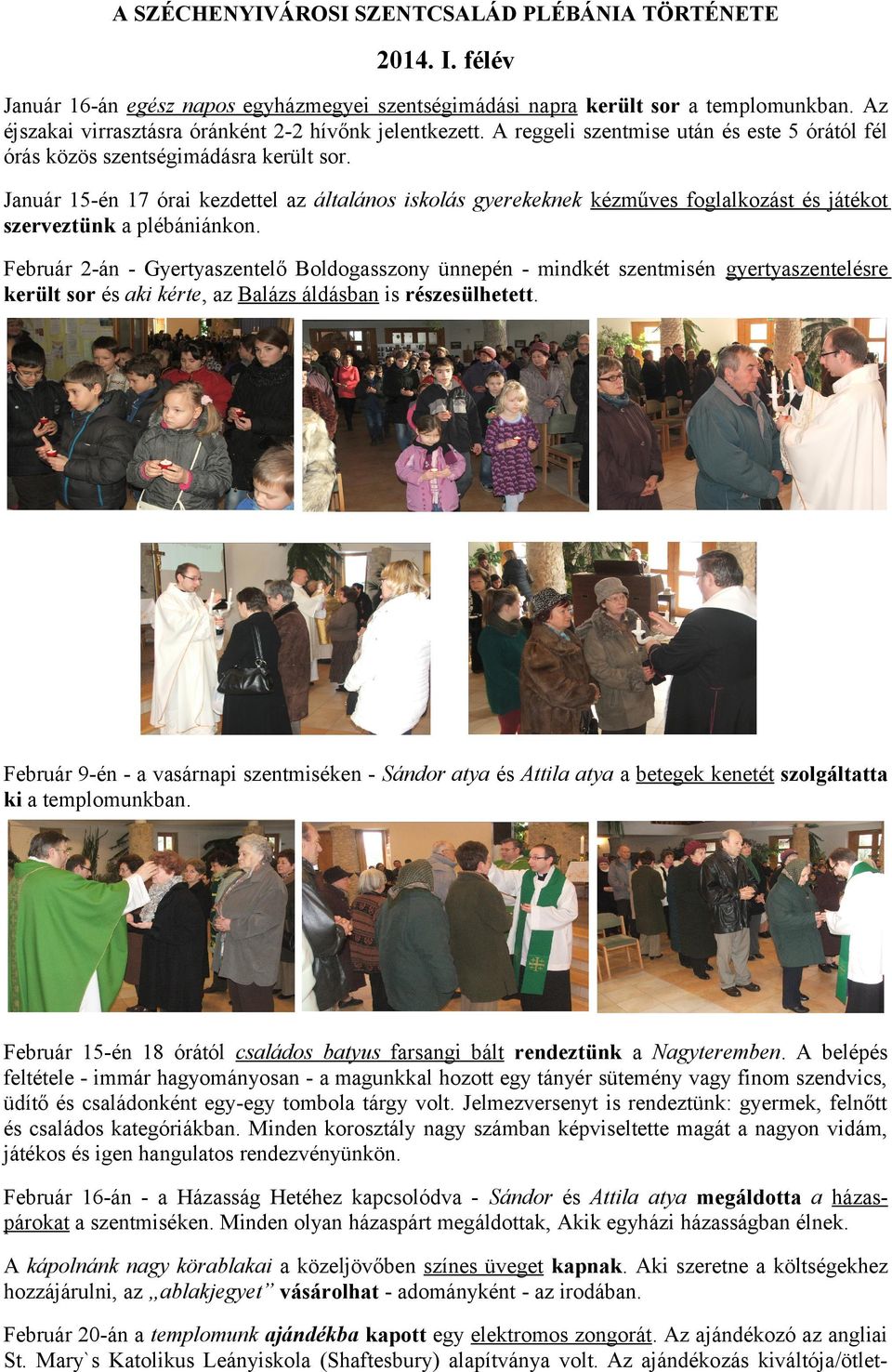 Január 15-én 17 órai kezdettel az általános iskolás gyerekeknek kézműves foglalkozást és játékot szerveztünk a plébániánkon.