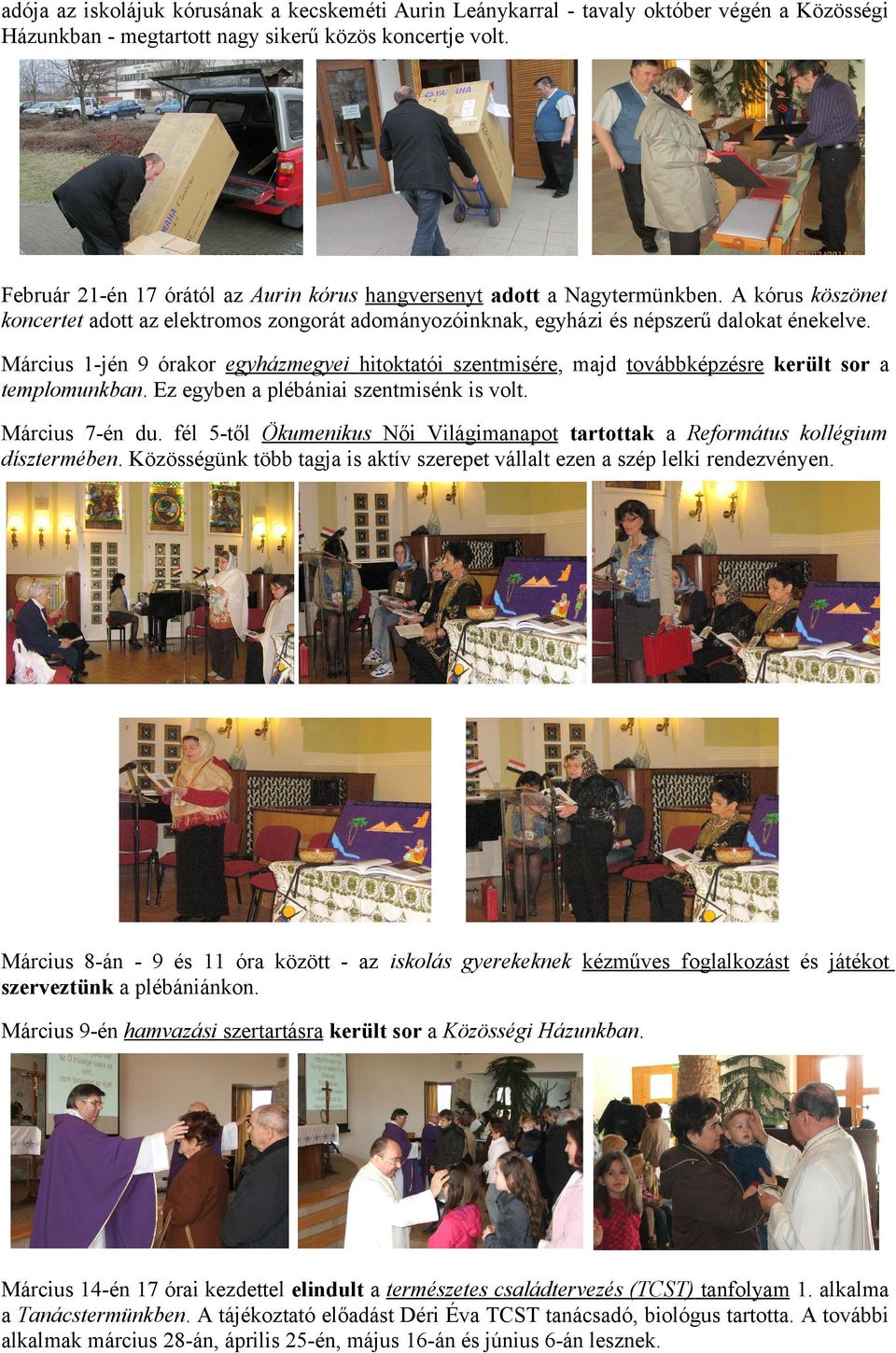 Március 1-jén 9 órakor egyházmegyei hitoktatói szentmisére, majd továbbképzésre került sor a templomunkban. Ez egyben a plébániai szentmisénk is volt. Március 7-én du.