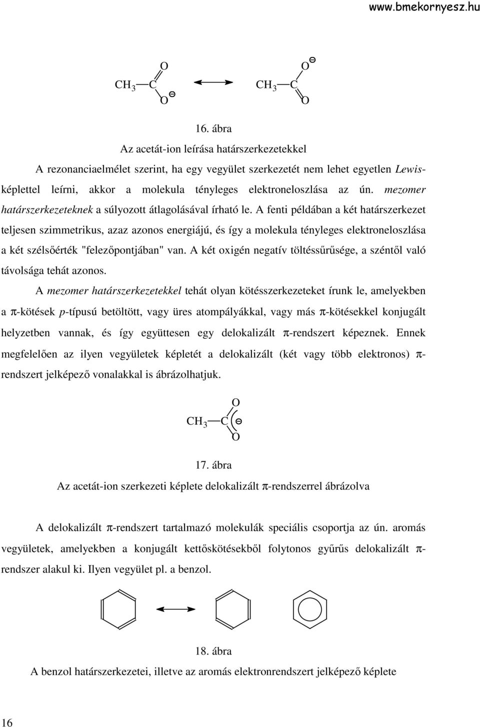 mezomer határszerkezeteknek a súlyozott átlagolásával írható le.