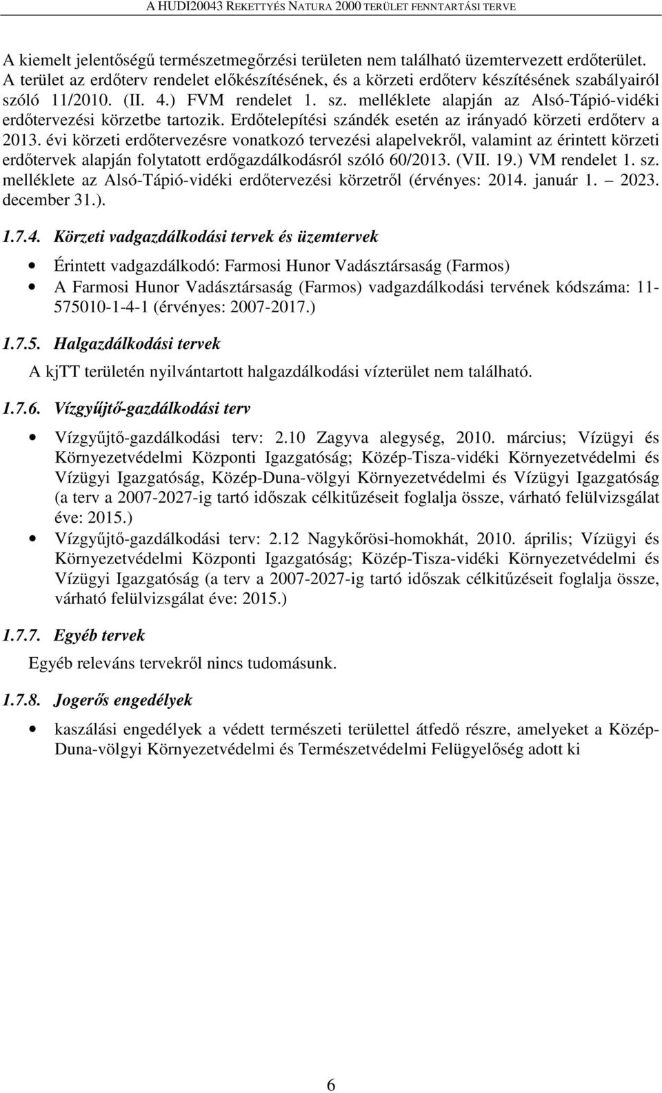 Erdőtelepítési szándék esetén az irányadó körzeti erdőterv a 2013.