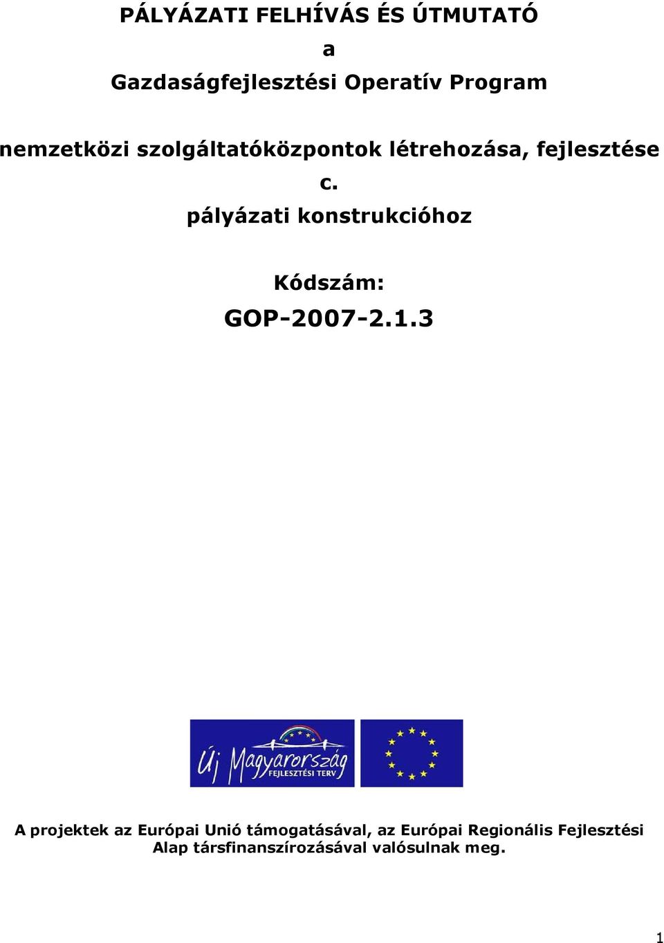 pályázati konstrukcióhoz Kódszám: GOP-2007-2.1.