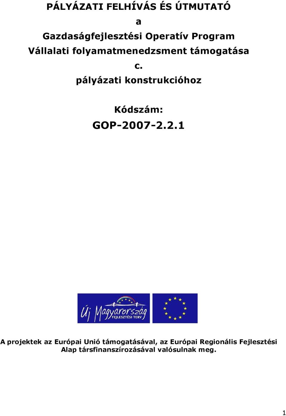 pályázati konstrukcióhoz Kódszám: GOP-20