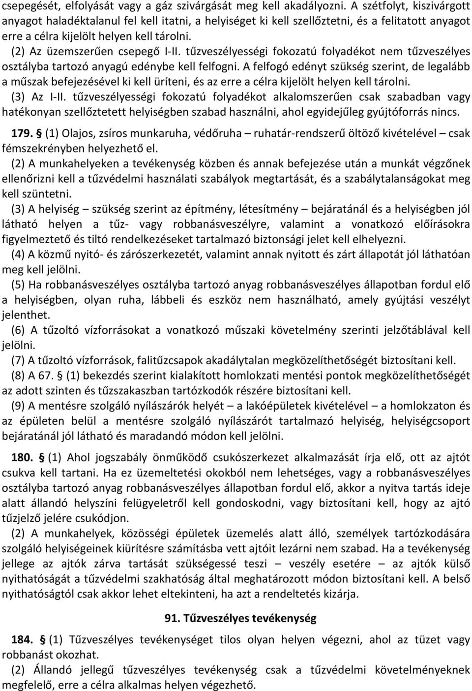 tűzveszélyességi fokozatú folyadékot nem tűzveszélyes osztályba tartozó anyagú edénybe kell felfogni.