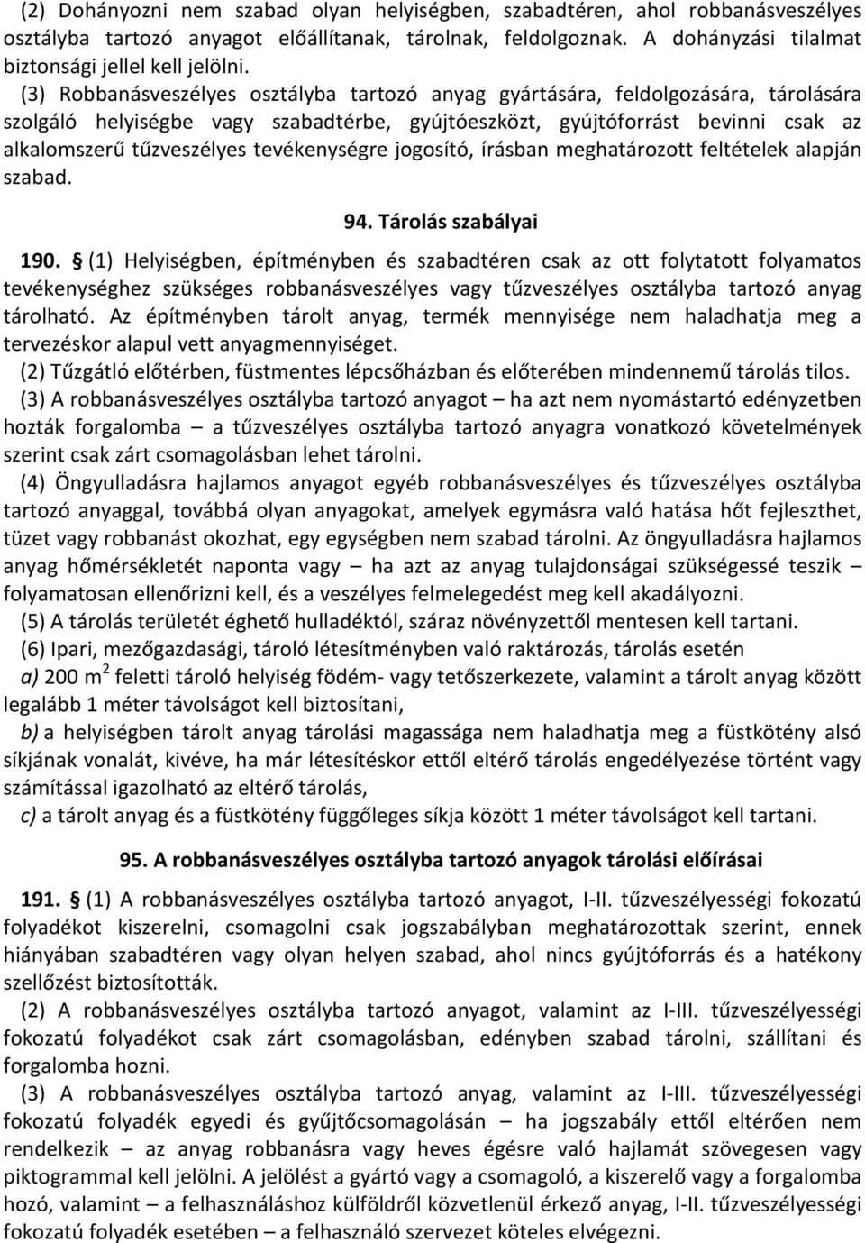 tevékenységre jogosító, írásban meghatározott feltételek alapján szabad. 94. Tárolás szabályai 190.