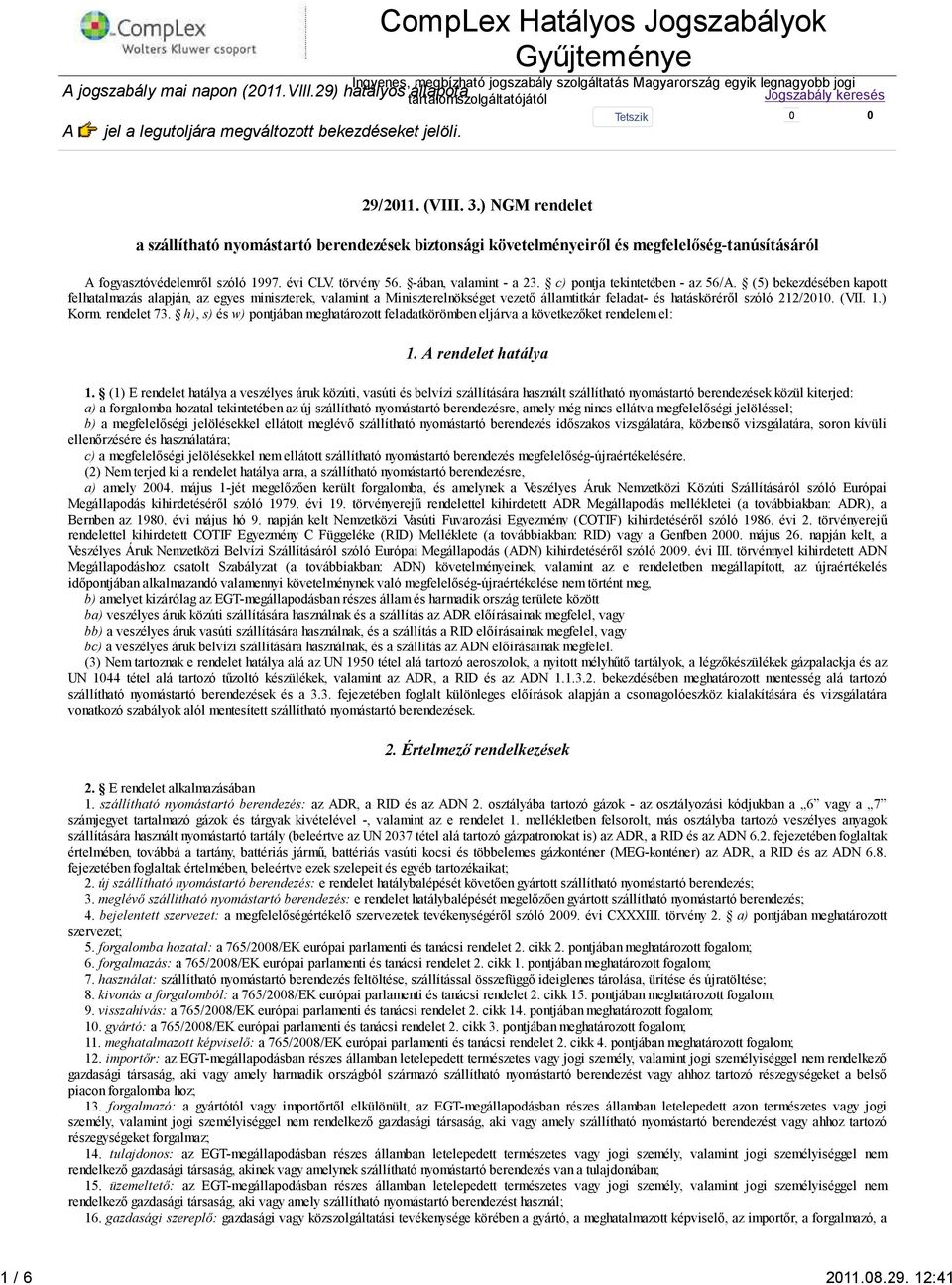 c) pontja tekintetében - az 56/A. (5) bekezdésében kapott felhatalmazás alapján, az egyes miniszterek, valamint a Miniszterelnökséget vezető államtitkár feladat- és hatásköréről szóló 212/2010. (VII.