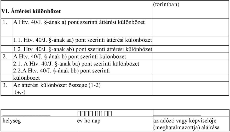 2.A Htv. 40/J. -ának bb) pont szerinti különbözet 3.