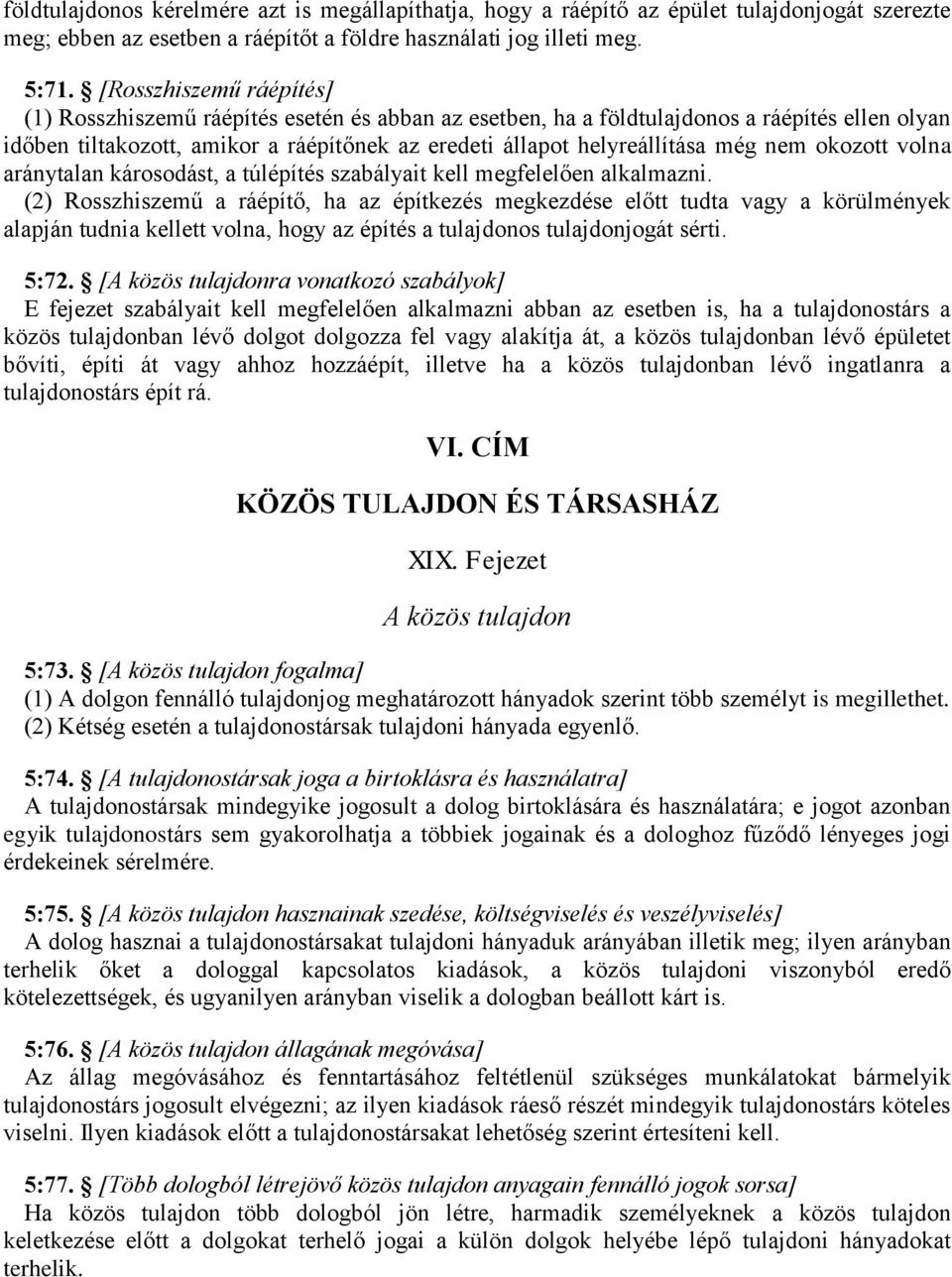nem okozott volna aránytalan károsodást, a túlépítés szabályait kell megfelelően alkalmazni.