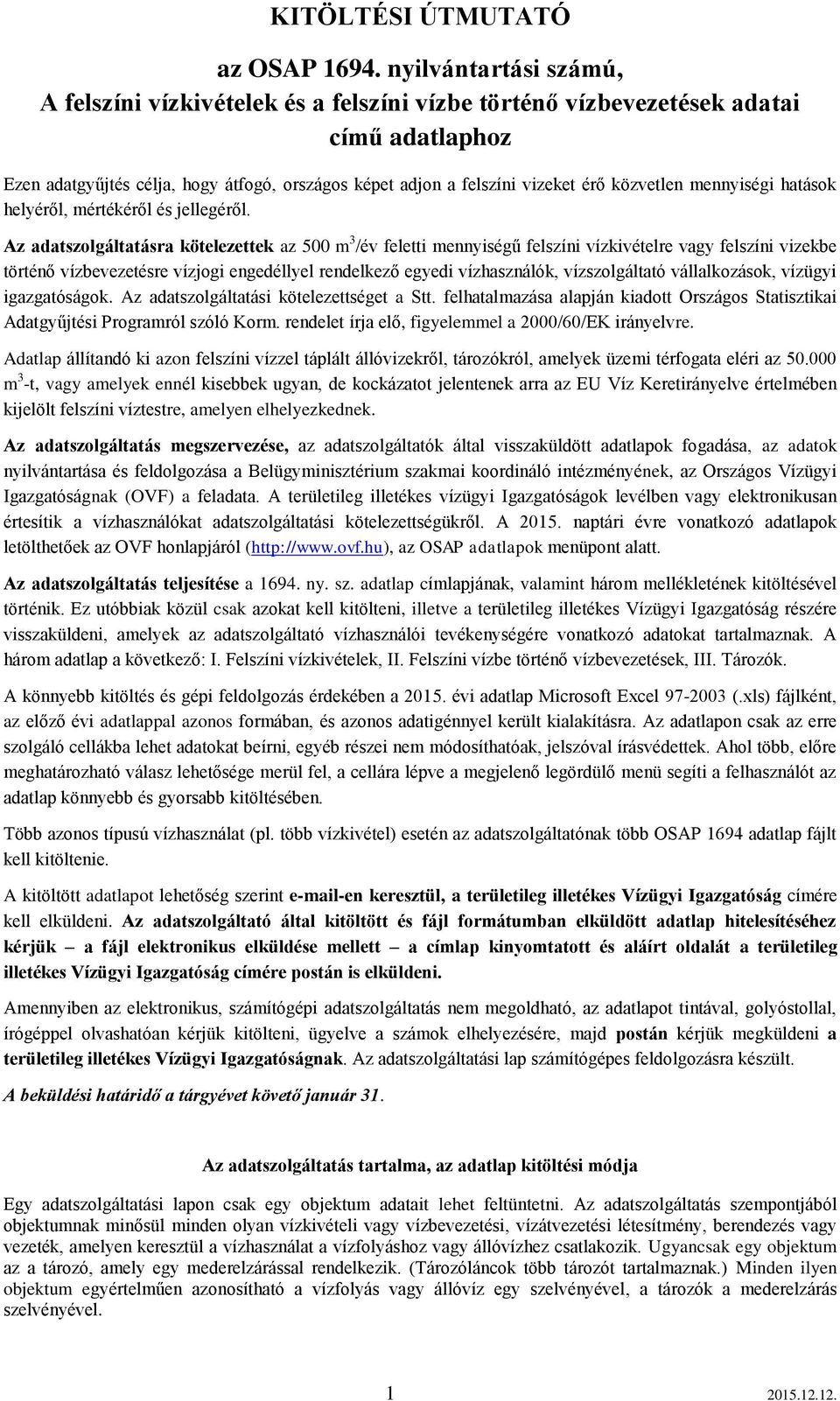 közvetlen mennyiségi hatások helyéről, mértékéről és jellegéről.