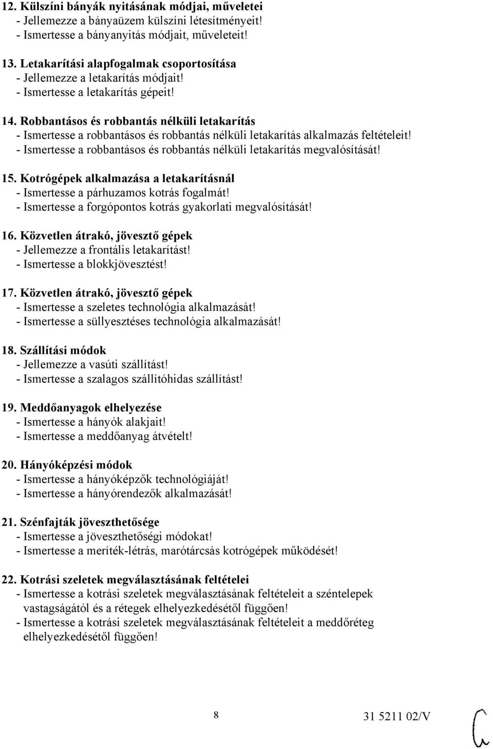Robbantásos és robbantás nélküli letakarítás - Ismertesse a robbantásos és robbantás nélküli letakarítás alkalmazás feltételeit!