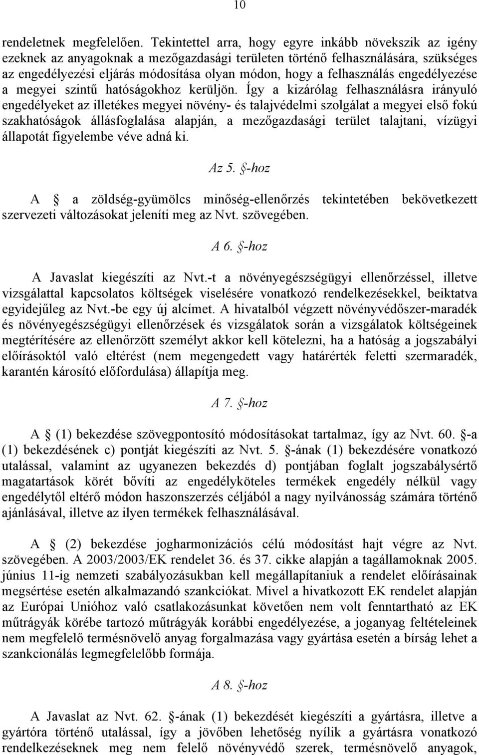 felhasználás engedélyezése a megyei szintű hatóságokhoz kerüljön.