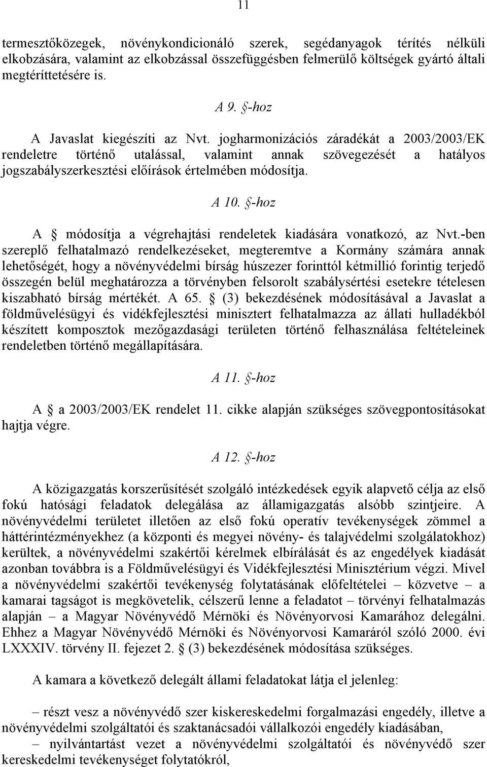 A 10. -hoz A módosítja a végrehajtási rendeletek kiadására vonatkozó, az Nvt.