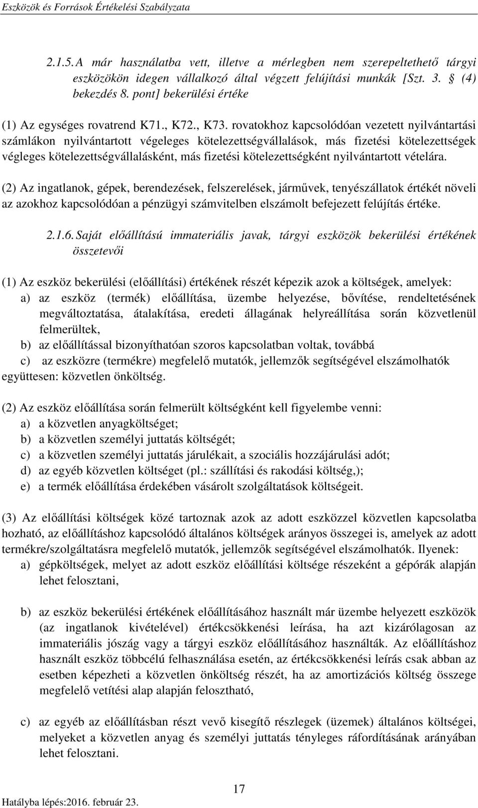 rovatokhoz kapcsolódóan vezetett nyilvántartási számlákon nyilvántartott végeleges kötelezettségvállalások, más fizetési kötelezettségek végleges kötelezettségvállalásként, más fizetési