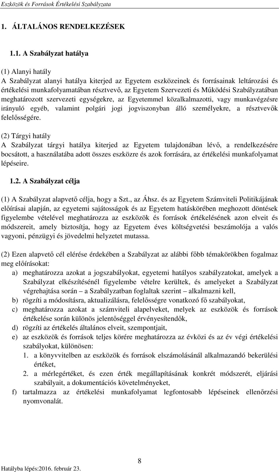 álló személyekre, a résztvevők felelősségére.