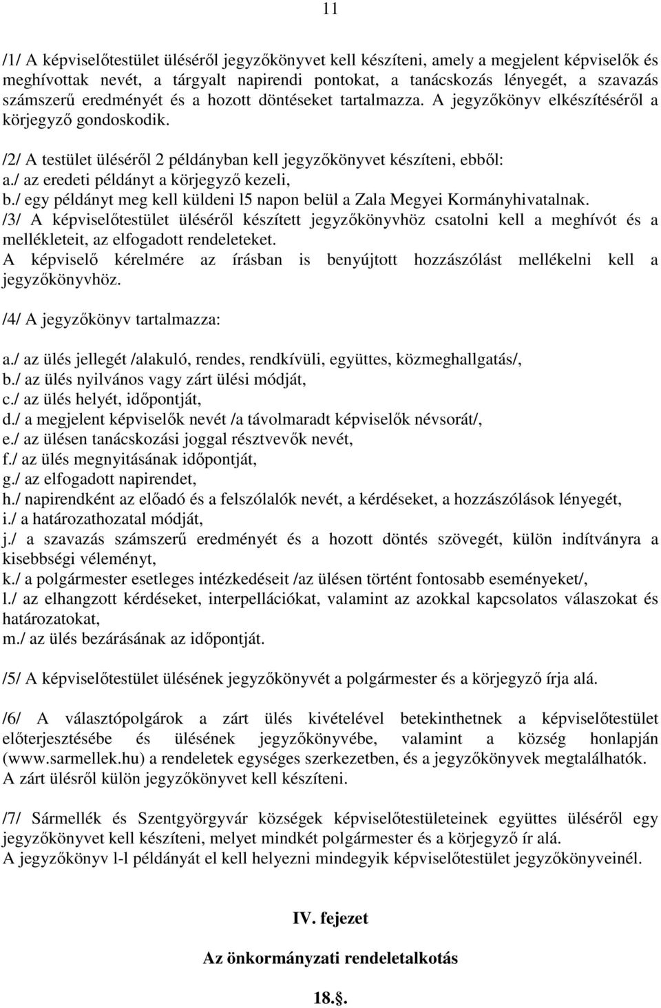 / az eredeti példányt a körjegyző kezeli, b./ egy példányt meg kell küldeni l5 napon belül a Zala Megyei Kormányhivatalnak.