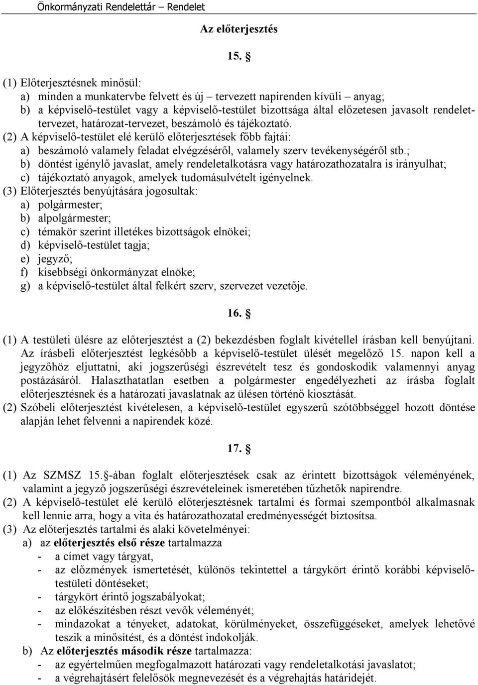 rendelettervezet, határozat-tervezet, beszámoló és tájékoztató.