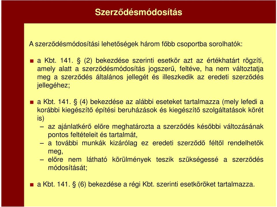 szerződés jellegéhez; a Kbt. 141.