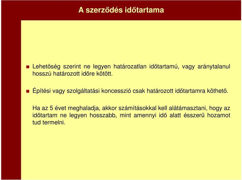 Építési vagy szolgáltatási koncesszió csak határozott időtartamra köthető.