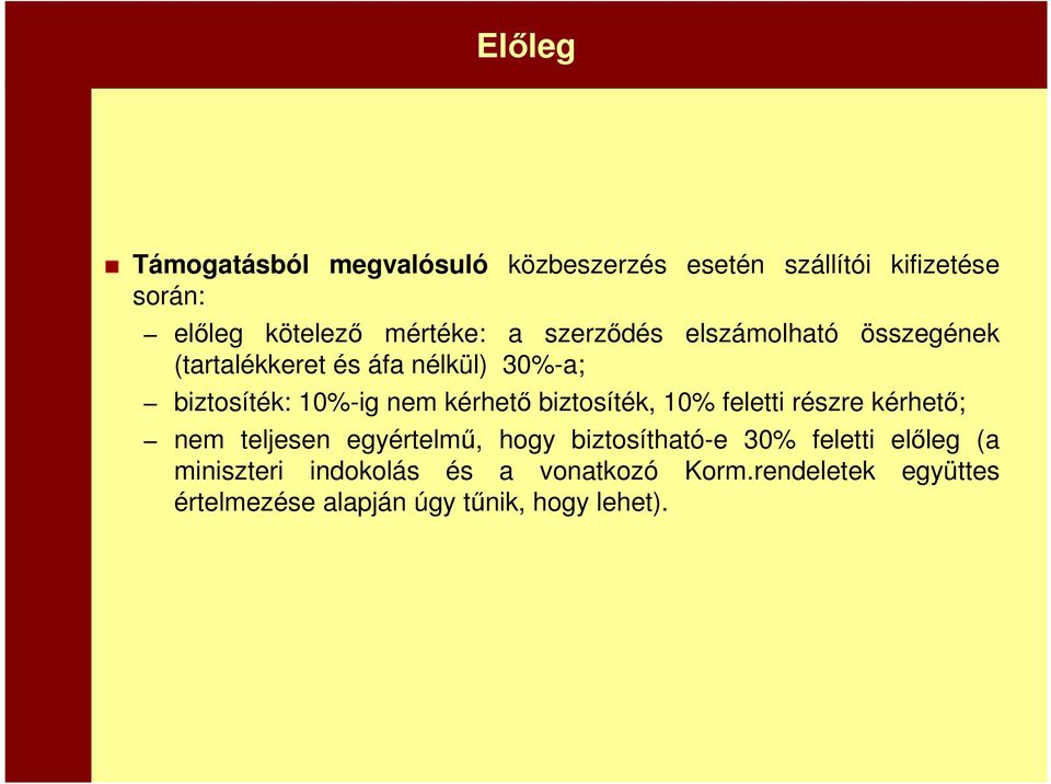 biztosíték, 10% feletti részre kérhető; nem teljesen egyértelmű, hogy biztosítható-e 30% feletti előleg