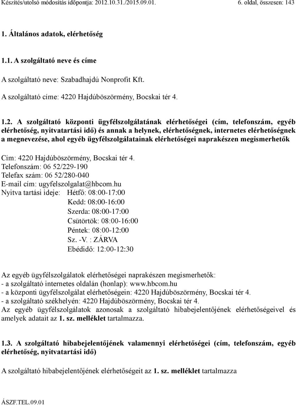 0 Hajdúböszörmény, Bocskai tér 4. 1.2.