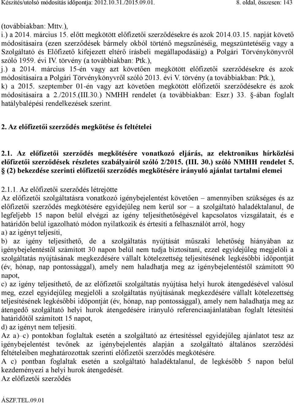 előtt megkötött előfizetői szerződésekre és azok 2014.03.15.