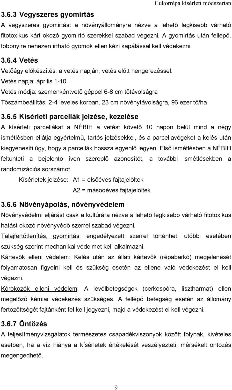 Vetés módja: szemenkéntvető géppel 6-