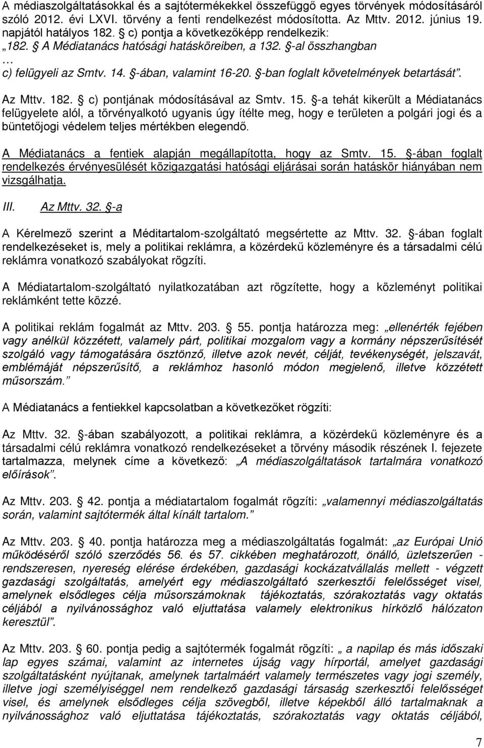 Az Mttv. 182. c) pontjának módosításával az Smtv. 15.